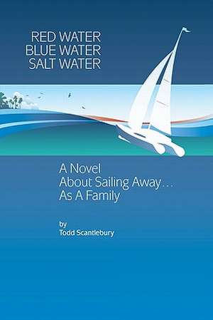 Red Water Blue Water Salt Water de Todd Scantlebury