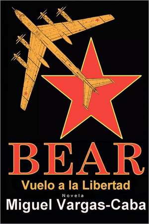 Bear: Vuelo a la Libertad de Miguel Vargas-Caba