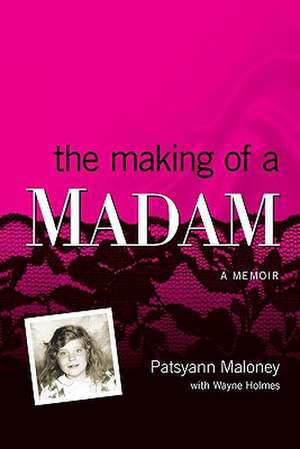 The Making of a Madam de Patsyann Maloney