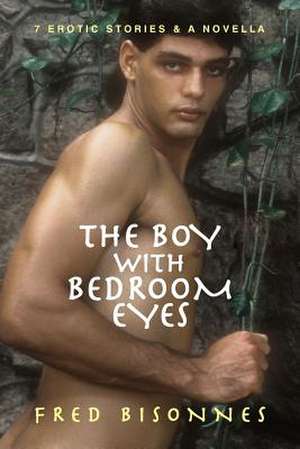 The Boy with Bedroom Eyes de Fred Bisonnes