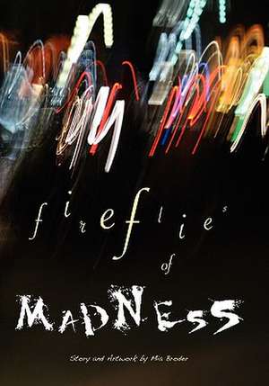 Fireflies of Madness de Mia Broder