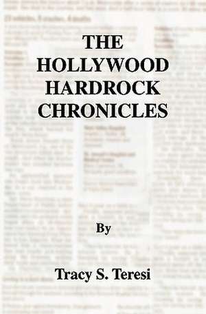 The Hollywood Hardrock Chronicles de Tracy S. Teresi