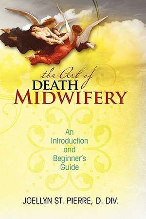 The Art of Death Midwifery de Joellyn St Pierre DDIV