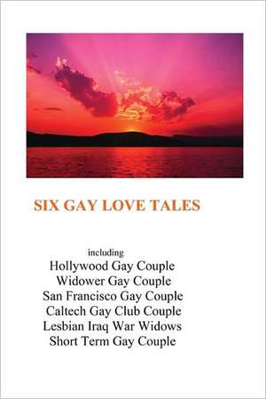 Six Gay Love Tales: Muslim Views During the Election of 2008 de Jon Schiller