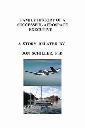 Family History of a Successful Aerospace Executive de Jon Schiller