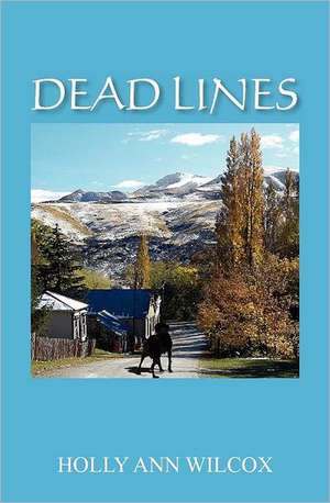 Dead Lines: A Reluctant Combat Pilot's Confession of Hypocrisy, Infidelity and War de Holly Ann Wilcox