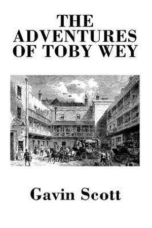 The Adventures of Toby Wey de Gavin Scott