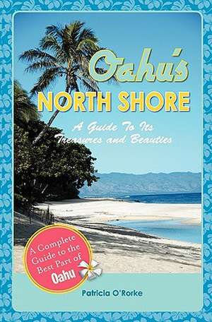 Oahu's North Shore de Patricia O'Rorke