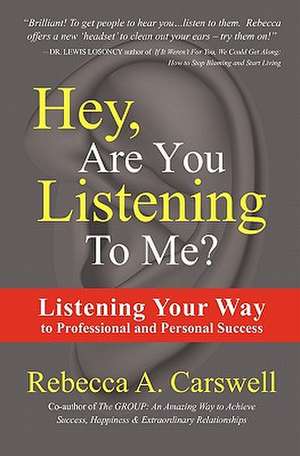 Hey, Are You Listening to Me? de Rebecca A. Carswell