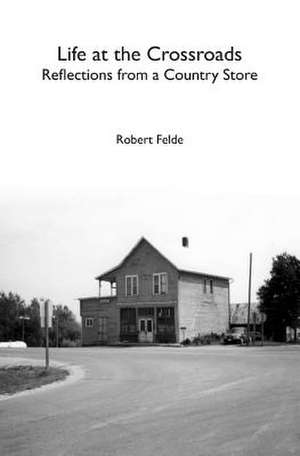 Life at the Crossroads de Robert Felde