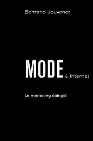 Mode & Internet de Bertrand Jouvenot