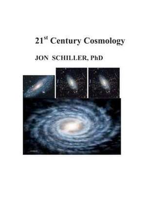 21st Century Cosmology de Schiller, Dr Jon