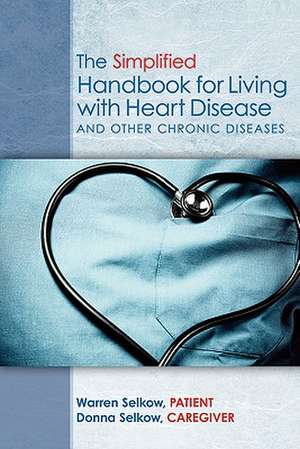 The Simplified Handbook for Living with Heart Disease de Donna Selkow