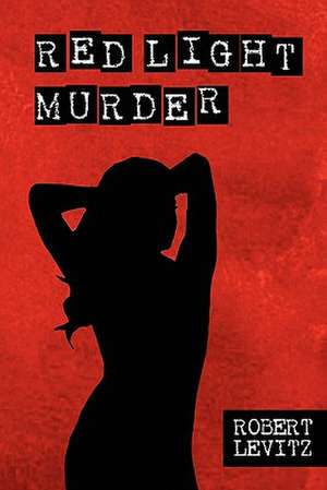 Red Light Murder de Robert Levitz