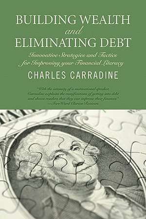 Building Wealth and Eliminating Debt de Charles Carradine