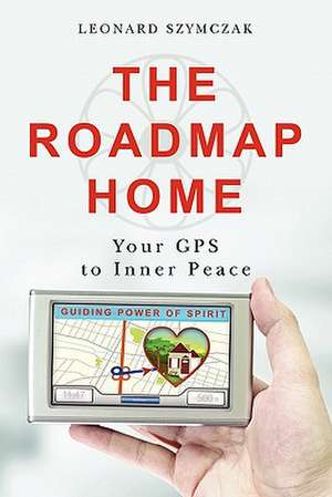 The Roadmap Home de Leonard Szymczak