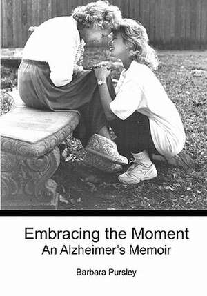 Embracing the Moment de Barbara Pursley