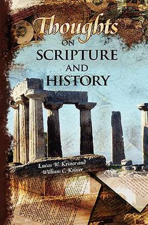 Thoughts on Scripture and History de Lucas W. Kriner