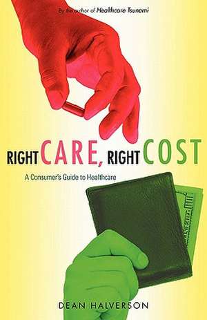 Right Care, Right Cost de Dean Halverson