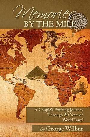 Memories by the Mile de George Wilbur