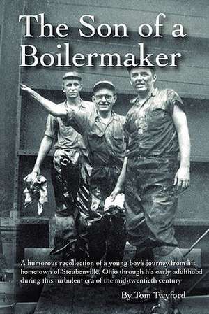 The Son of a Boilermaker de Tom Twyford