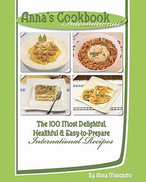 Anna's Cookbook International de Anna Musciotto