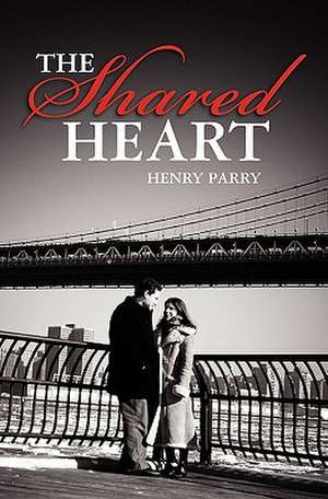 The Shared Heart de Henry Parry