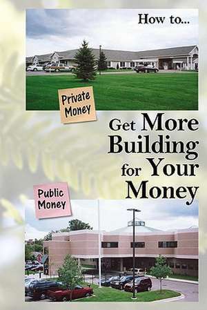 Get More Building for Your Money de Lawrence Riley