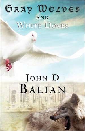 Gray Wolves and White Doves: A Vision to Change the World of College Recruiting de John Balian