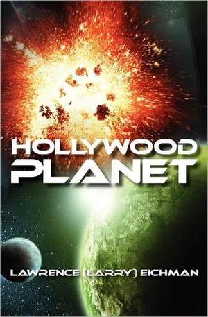 Hollywood Planet de Lawrence Eichman