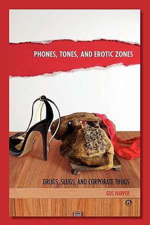 Phones, Tones, and Erotic Zones de Gus Harper