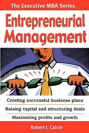 Entrepreneurial Management de Robert J. Calvin