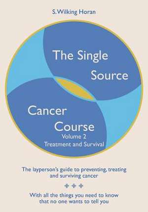 The Single Source Cancer Course de S. Wilking Horan