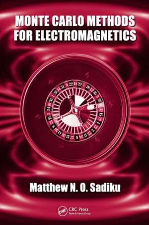 Monte Carlo Methods for Electromagnetics de Matthew N. O. Sadiku