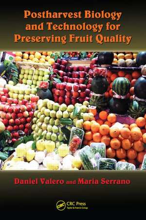 Postharvest Biology and Technology for Preserving Fruit Quality de Daniel Valero