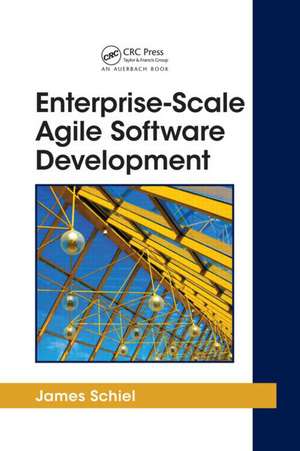 Enterprise-Scale Agile Software Development de James Schiel