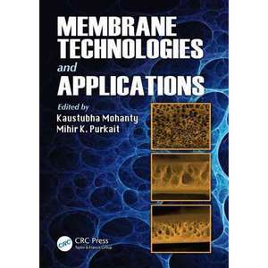 Membrane Technologies and Applications de Kaustubha Mohanty