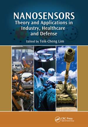 Nanosensors: Theory and Applications in Industry, Healthcare and Defense de Teik-Cheng Lim