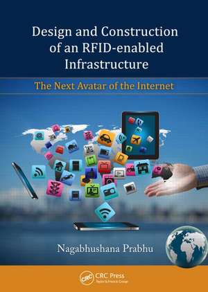 Design and Construction of an RFID-enabled Infrastructure: The Next Avatar of the Internet de Nagabhushana Prabhu