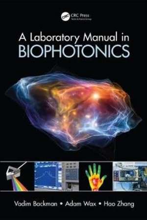 A Laboratory Manual in Biophotonics de Vadim Backman