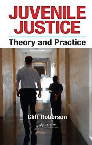 Juvenile Justice: Theory and Practice de Cliff Roberson