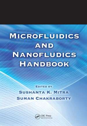 Microfluidics and Nanofluidics Handbook, 2 Volume Set de Sushanta K. Mitra