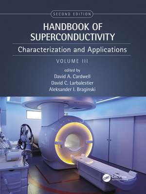 Handbook of Superconductivity: Characterization and Applications, Volume Three de David A. Cardwell