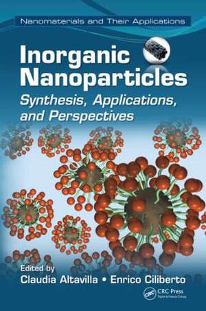 Inorganic Nanoparticles: Synthesis, Applications, and Perspectives de Claudia Altavilla