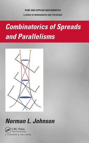 Combinatorics of Spreads and Parallelisms de Norman Johnson