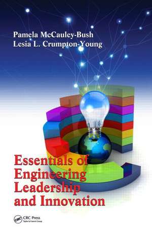 Essentials of Engineering Leadership and Innovation de Pamela McCauley