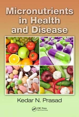 Micronutrients in Health and Disease de Kedar N. Prasad