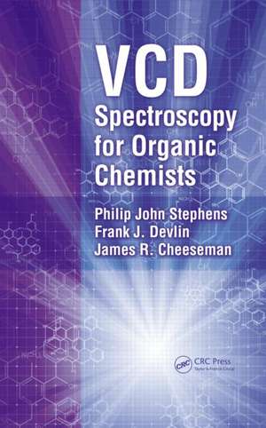 VCD Spectroscopy for Organic Chemists de Philip J. Stephens