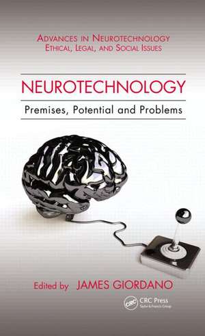 Neurotechnology: Premises, Potential, and Problems de James Giordano