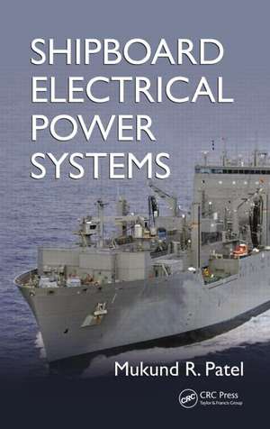 Shipboard Electrical Power Systems de Mukund R. Patel